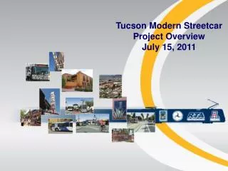 Tucson Modern Streetcar Project Overview July 15, 2011
