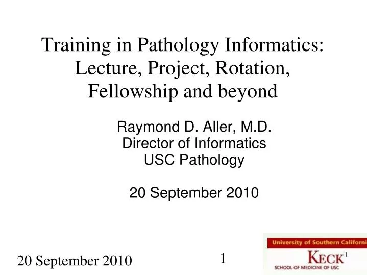 raymond d aller m d director of informatics usc pathology 20 september 2010
