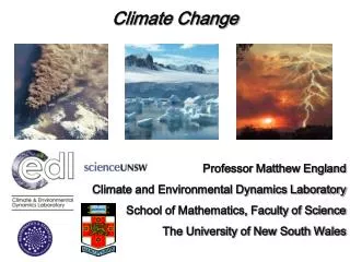 Climate Change Professor Matthew England Climate and Environmental Dynamics Laboratory