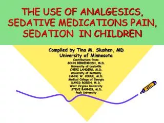 THE USE OF ANALGESICS, SEDATIVE MEDICATIONS PAIN, SEDATION IN CHILDREN