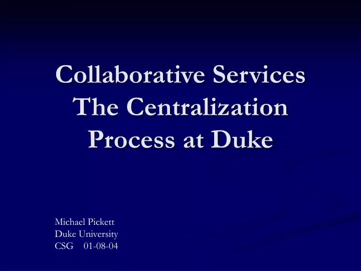 collaborative services the centralization process at duke
