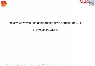 Review of waveguide components development for CLIC I. Syratchev, CERN