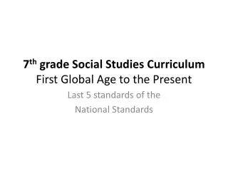 7 th grade Social Studies Curriculum First Global Age to the Present