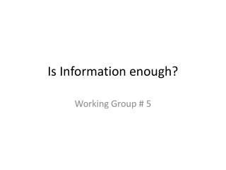 Is Information enough?
