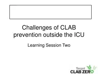 Challenges of CLAB prevention outside the ICU