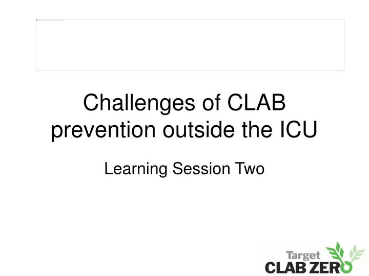 challenges of clab prevention outside the icu