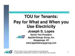 TOU for Tenants: Pay for What and When you Use Electricity Joseph S. Lopes Senior Vice President