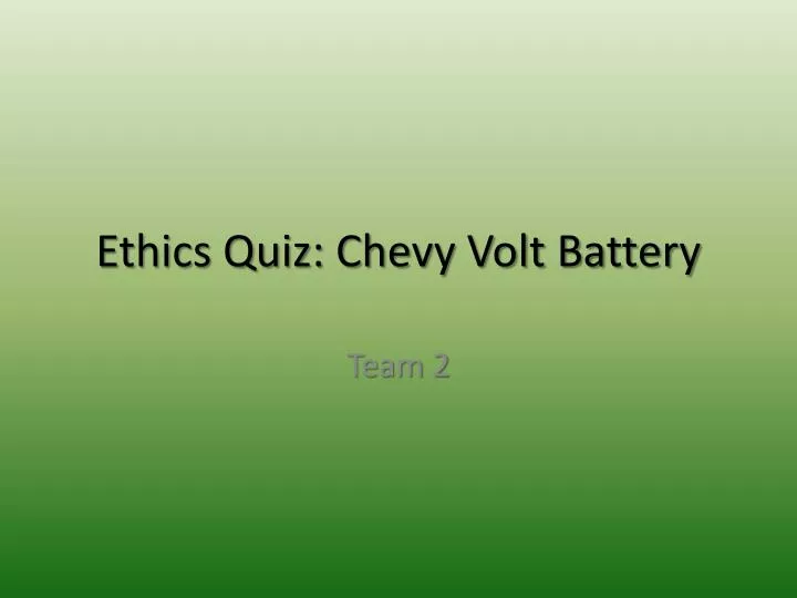 ethics quiz chevy volt battery