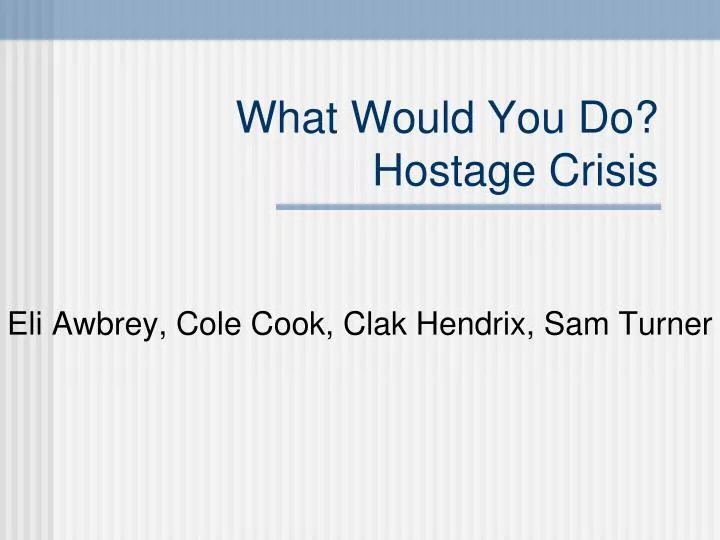 what would you do hostage crisis