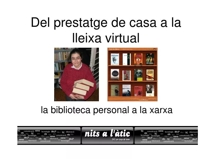 del prestatge de casa a la lleixa virtual