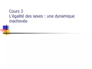 cours 3 l galit des sexes une dynamique inachev e