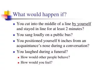 What would happen if?