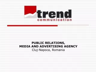 PUBLIC RELATIONS, MEDIA AND ADVERTISING AGENCY Cluj-Napoca , Romania