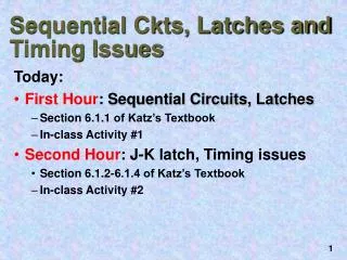 Sequential Ckts, Latches and Timing Issues
