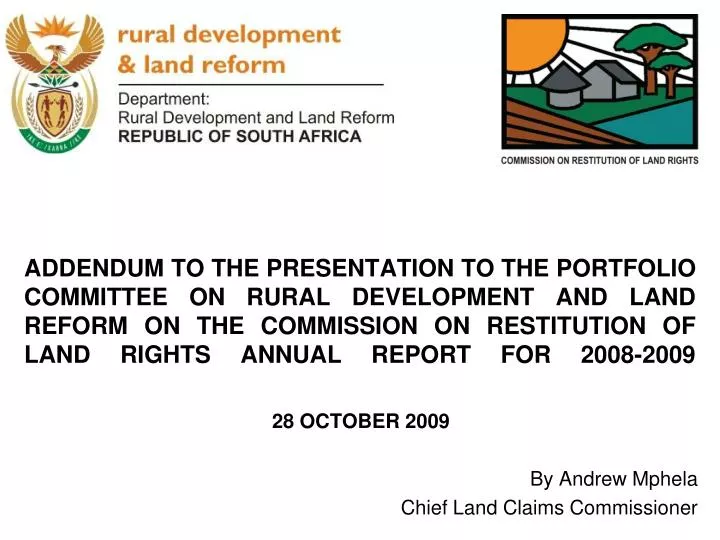 28 october 2009 by andrew mphela chief land claims commissioner