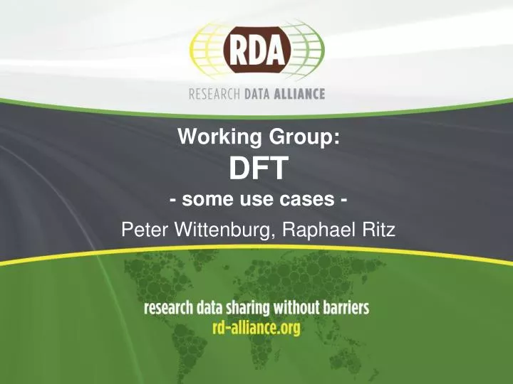 working group dft some use cases peter wittenburg raphael ritz