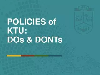 POLICIES of KTU: DOs &amp; DONTs