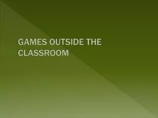GAMES OUTSIDE THE CLASSROOM