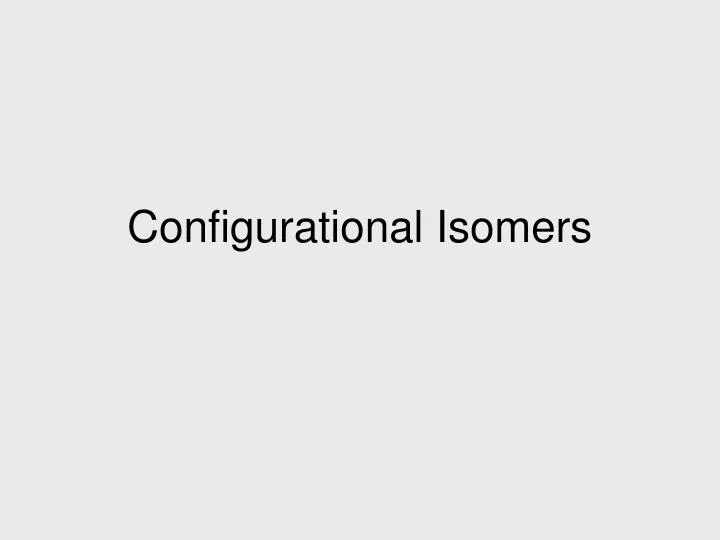 configurational isomers