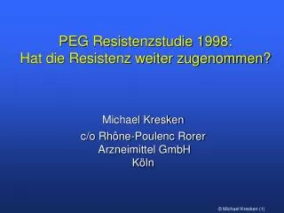 PEG Resistenzstudie 1998: Hat die Resistenz weiter zugenommen?