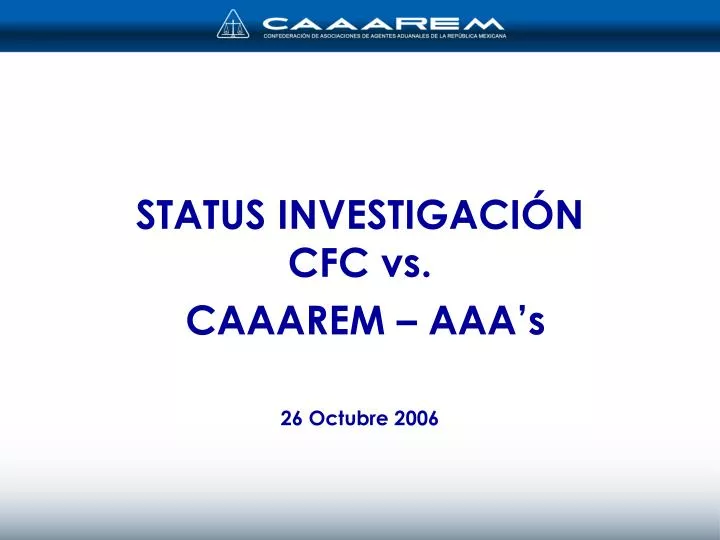 status investigaci n cfc vs caaarem aaa s 26 octubre 2006