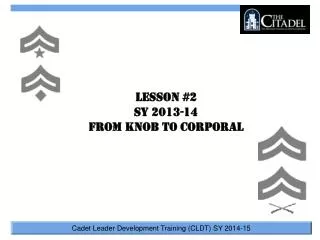 Lesson #2 SY 2013-14 From Knob to Corporal