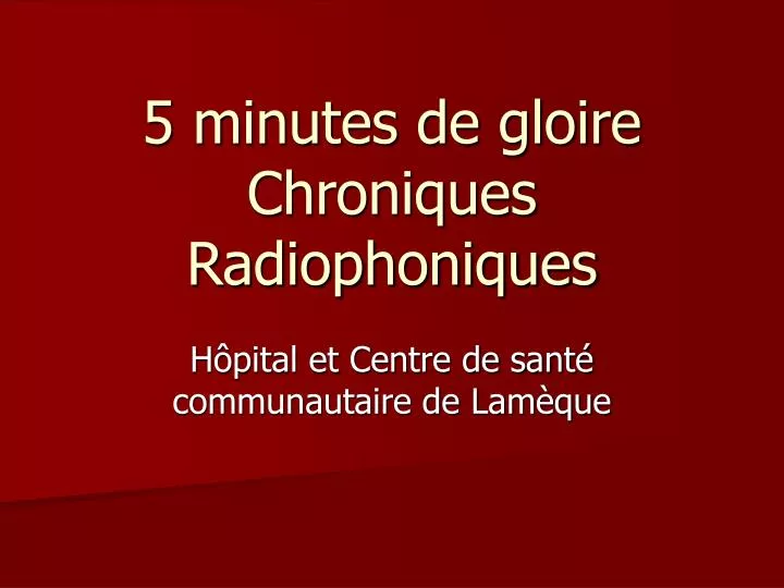 5 minutes de gloire chroniques radiophoniques