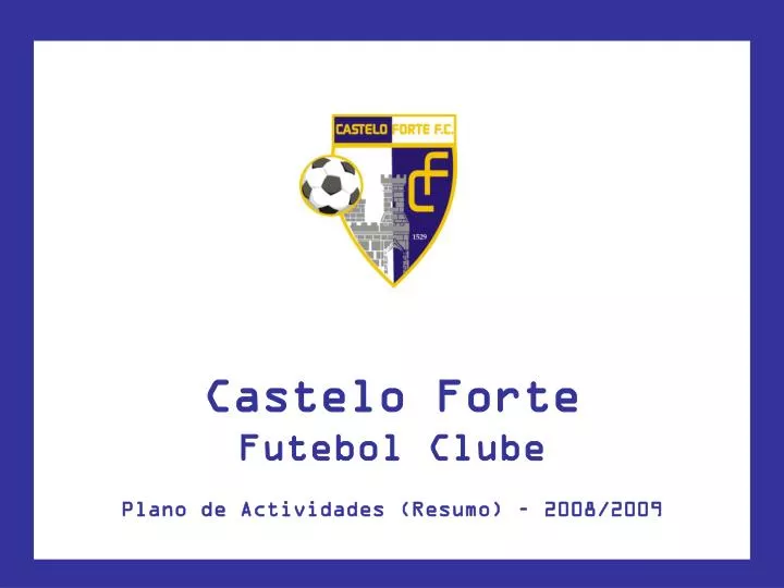 castelo forte futebol clube plano de actividades resumo 2008 2009