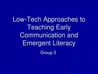 Low-Tech Approaches to Teaching Early Communication and Emergent Literacy