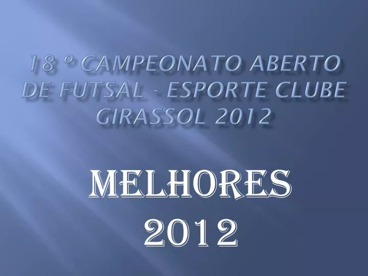 18 campeonato aberto de futsal esporte clube girassol 2012