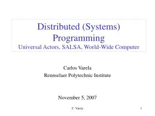 Distributed (Systems) Programming Universal Actors, SALSA, World-Wide Computer