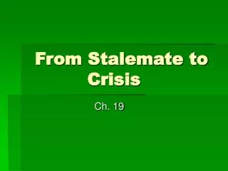 From Stalemate to Crisis