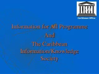 Information for All Programme And The Caribbean Information/Knowledge Society