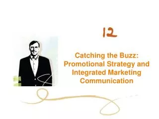 Catching the Buzz: Promotional Strategy and Integrated Marketing Communication