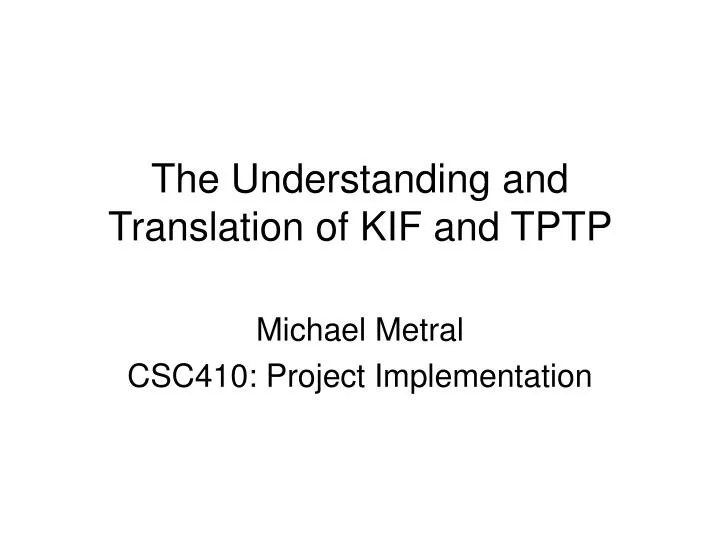 the understanding and translation of kif and tptp