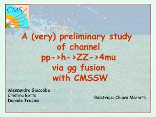 A (very) preliminary study of channel pp-&gt;h-&gt;ZZ-&gt;4mu via gg fusion with CMSSW