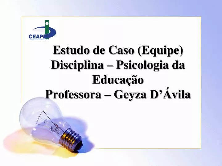 estudo de caso equipe disciplina psicologia da educa o professora geyza d vila