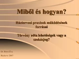 mib l s hogyan h ziorvosi praxisok m k d s nek forr sai t rv ny adta lehet s gek vagy a szok sjog