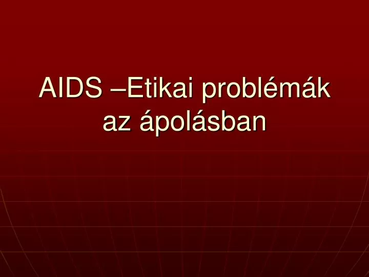 aids etikai probl m k az pol sban
