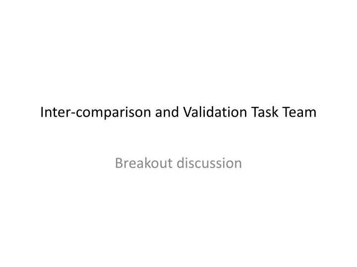 inter comparison and validation task team