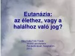 Eutanázia: az élethez, vagy a halálhoz való jog?