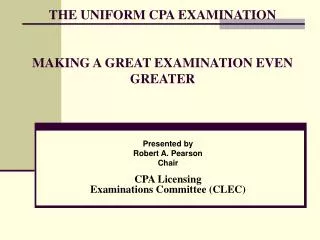 THE UNIFORM CPA EXAMINATION MAKING A GREAT EXAMINATION EVEN GREATER