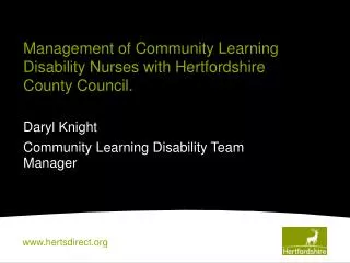 Management of Community Learning Disability Nurses with Hertfordshire County Council.