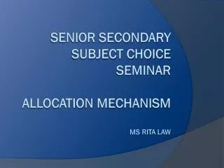 Senior Secondary Subject Choice Seminar Allocation Mechanism MS Rita Law