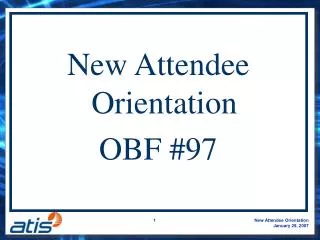 New Attendee Orientation OBF #97