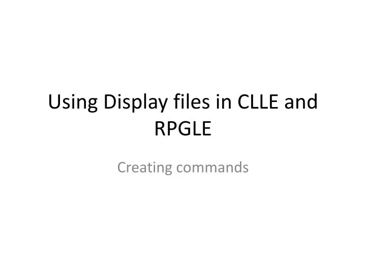 using display files in clle and rpgle