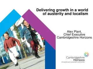 Delivering growth in a world of austerity and localism