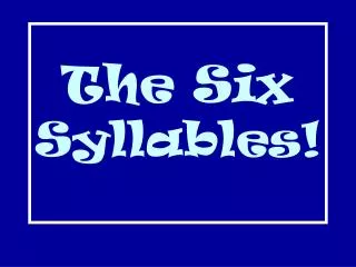 The Six Syllables!