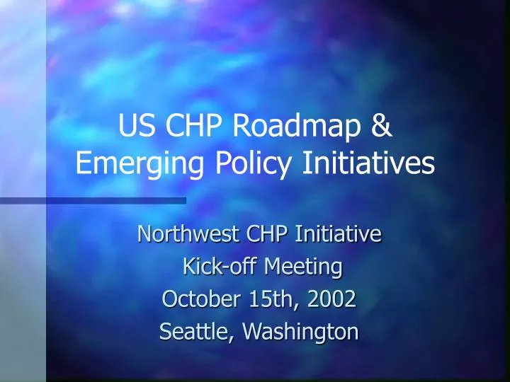 us chp roadmap emerging policy initiatives