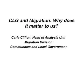 CLG and Migration: Why does it matter to us?